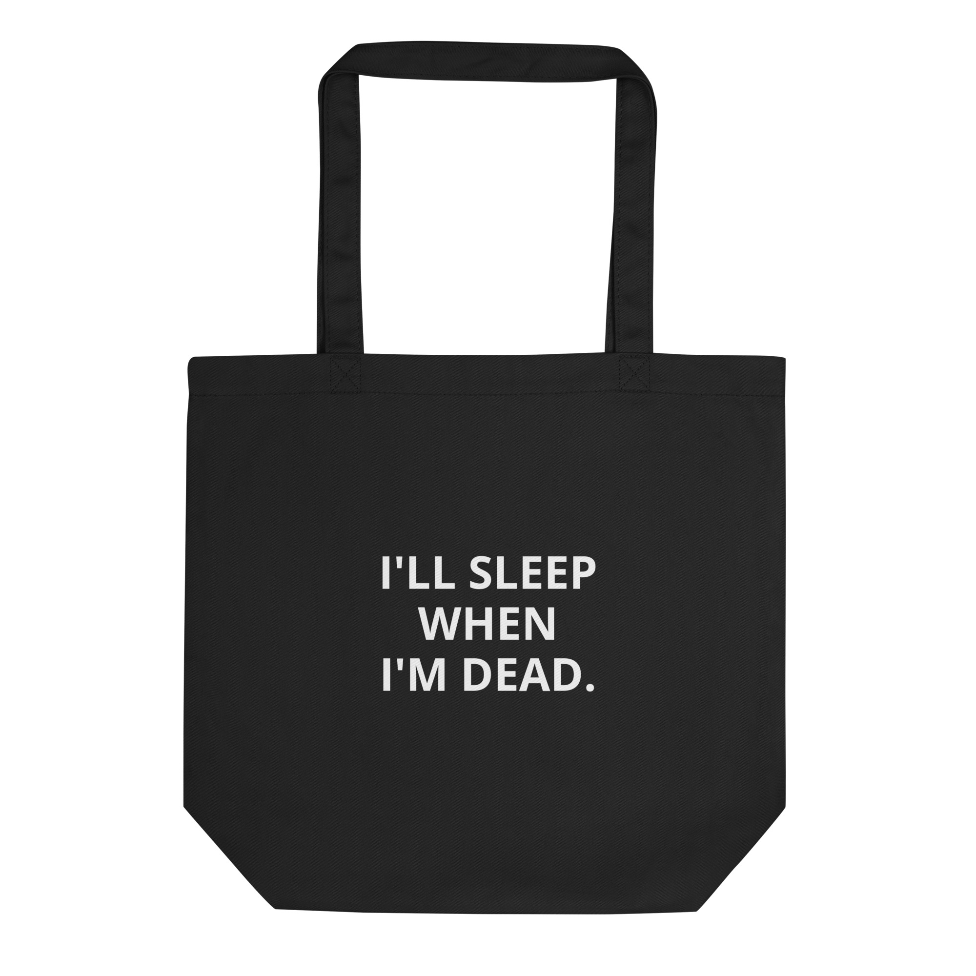 I'll Sleep When I'm Dead - Eco Tote Bag