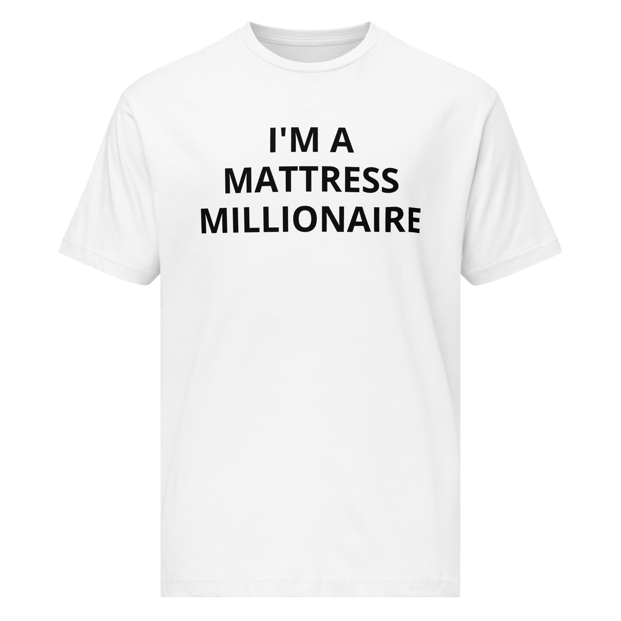 I'm A Mattress Millionaire - Unisex fine jersey tee