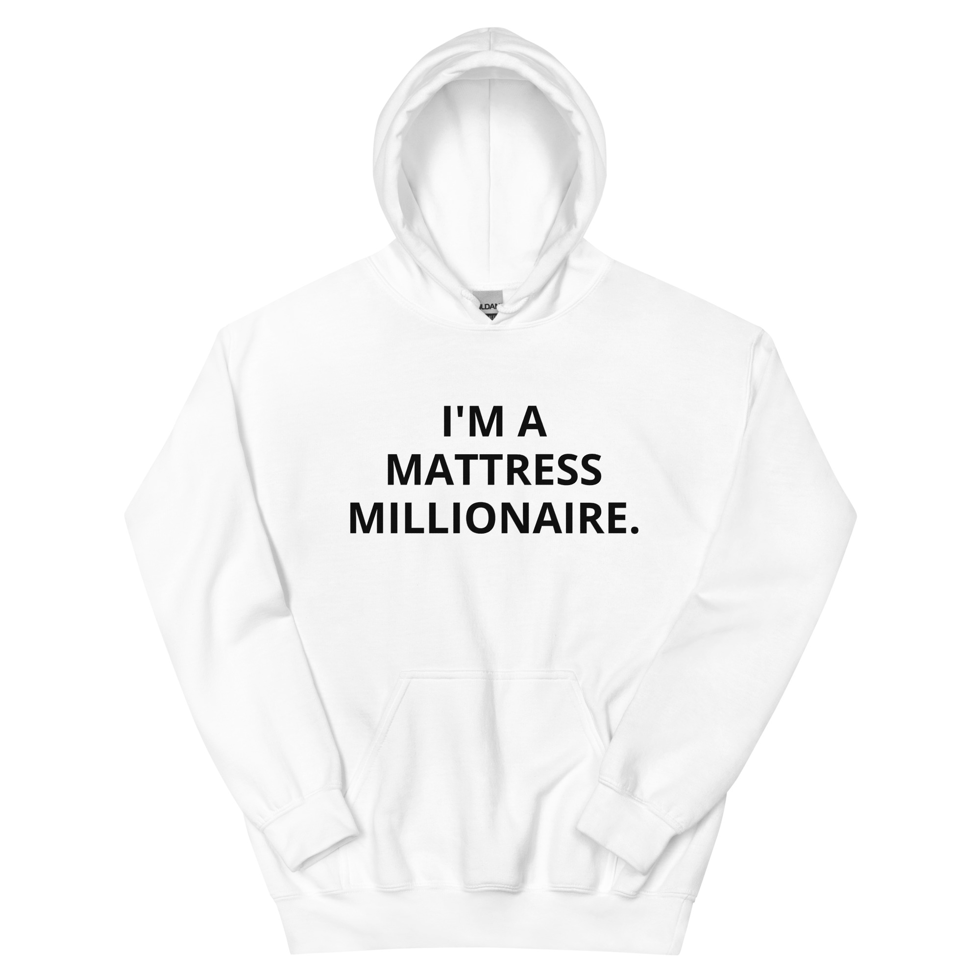 I'm A Mattress Millionaire - Unisex Hoodie