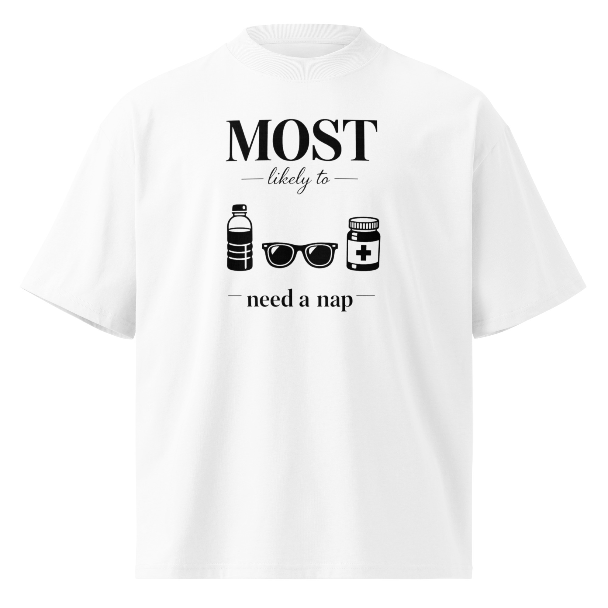 Most Likely To Need A Nap - Unisex organic oversized high neck t-shirt