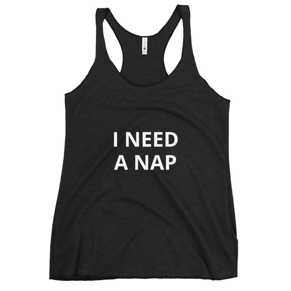 I Need A Nap - Women's Racerback Tank